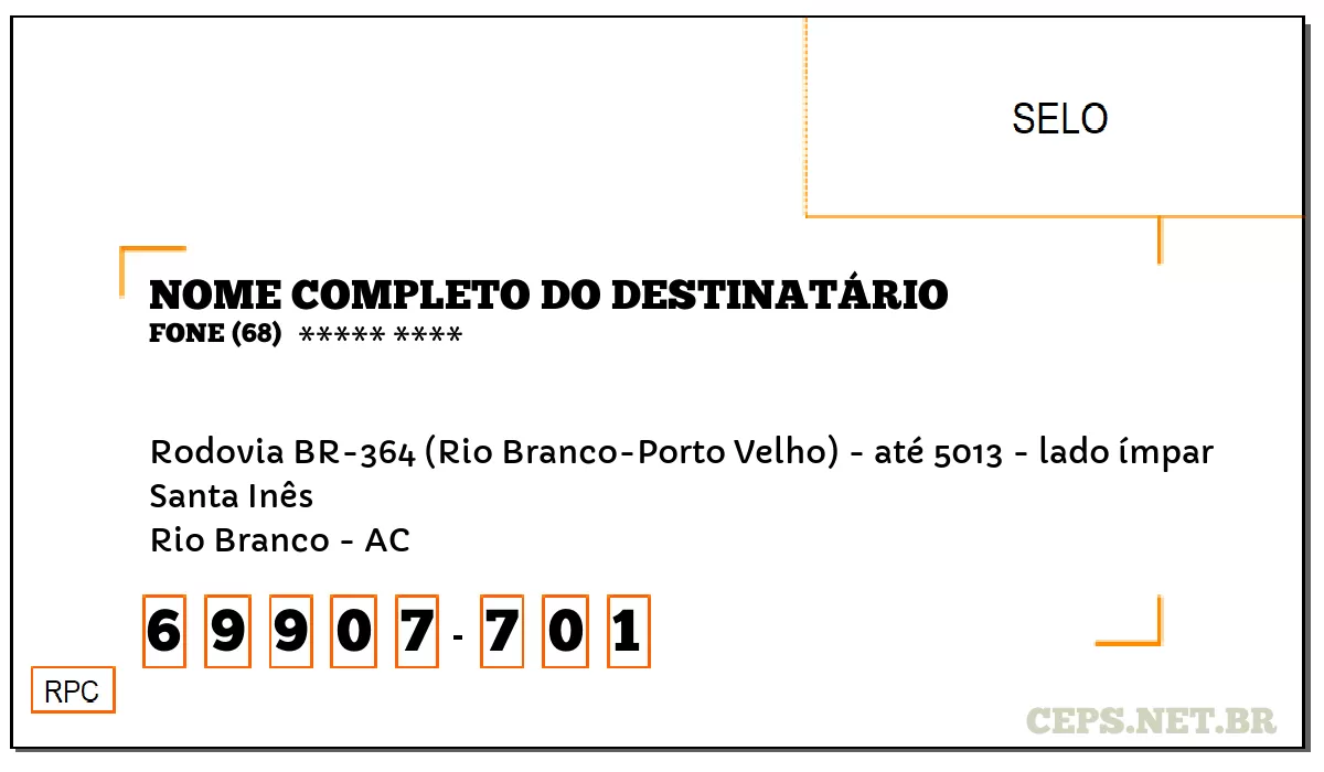 CEP RIO BRANCO - AC, DDD 68, CEP 69907701, RODOVIA BR-364 (RIO BRANCO-PORTO VELHO) - ATÉ 5013 - LADO ÍMPAR, BAIRRO SANTA INÊS.