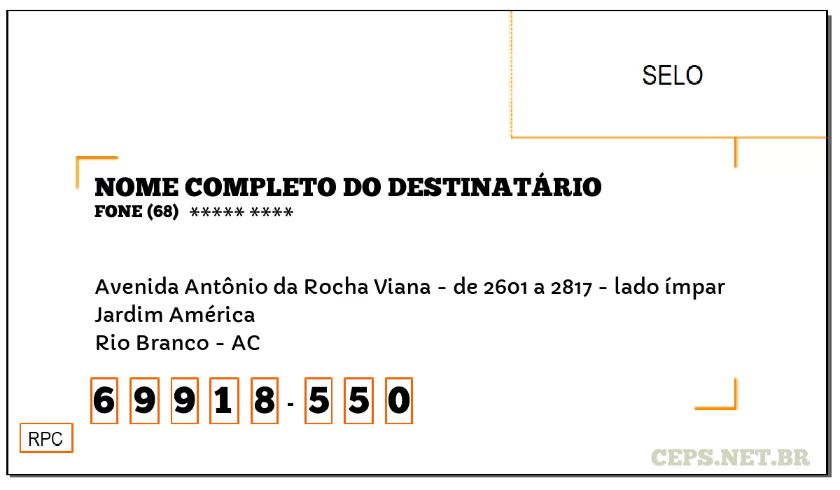 CEP RIO BRANCO - AC, DDD 68, CEP 69918550, AVENIDA ANTÔNIO DA ROCHA VIANA - DE 2601 A 2817 - LADO ÍMPAR, BAIRRO JARDIM AMÉRICA.