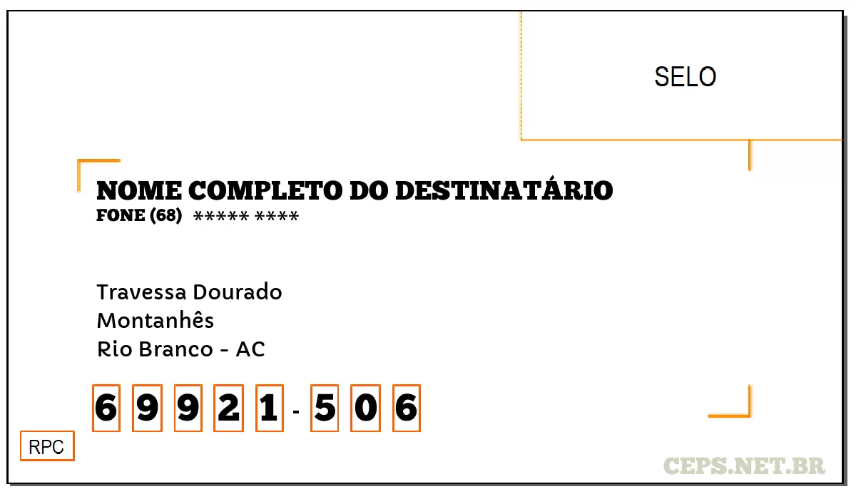 CEP RIO BRANCO - AC, DDD 68, CEP 69921506, TRAVESSA DOURADO, BAIRRO MONTANHÊS.