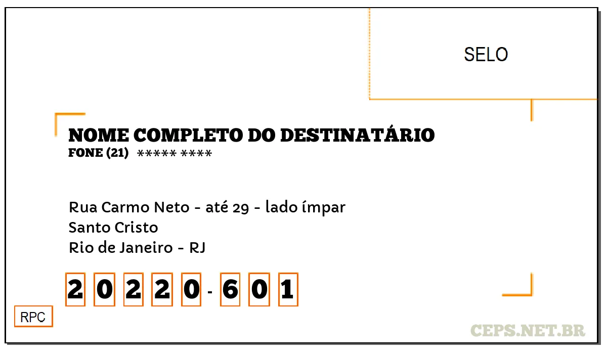 CEP RIO DE JANEIRO - RJ, DDD 21, CEP 20220601, RUA CARMO NETO - ATÉ 29 - LADO ÍMPAR, BAIRRO SANTO CRISTO.