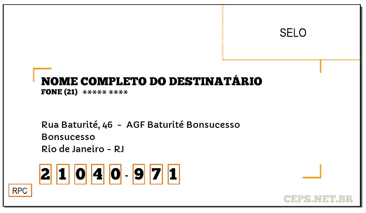 CEP RIO DE JANEIRO - RJ, DDD 21, CEP 21040971, RUA BATURITÉ, 46 , BAIRRO BONSUCESSO.