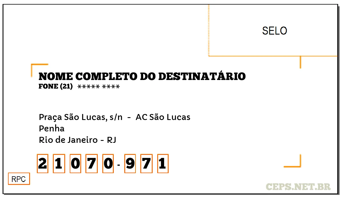 CEP RIO DE JANEIRO - RJ, DDD 21, CEP 21070971, PRAÇA SÃO LUCAS, S/N , BAIRRO PENHA.