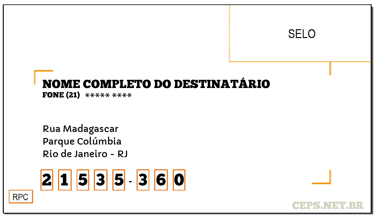 CEP RIO DE JANEIRO - RJ, DDD 21, CEP 21535360, RUA MADAGASCAR, BAIRRO PARQUE COLÚMBIA.