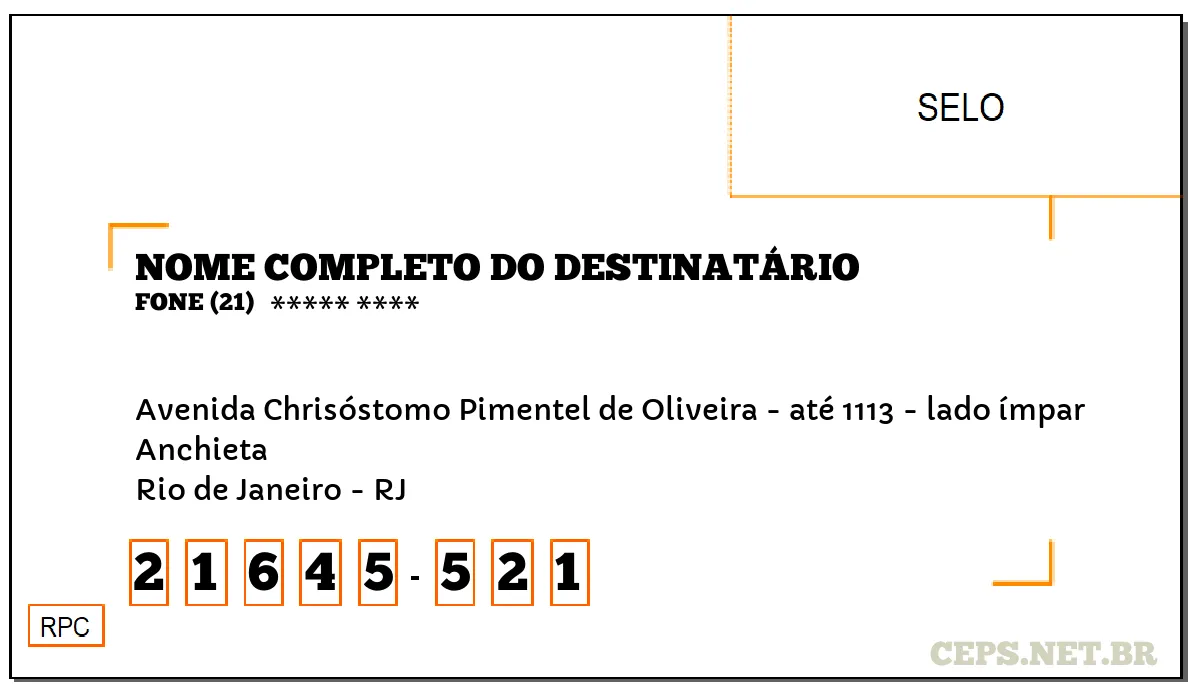 CEP RIO DE JANEIRO - RJ, DDD 21, CEP 21645521, AVENIDA CHRISÓSTOMO PIMENTEL DE OLIVEIRA - ATÉ 1113 - LADO ÍMPAR, BAIRRO ANCHIETA.