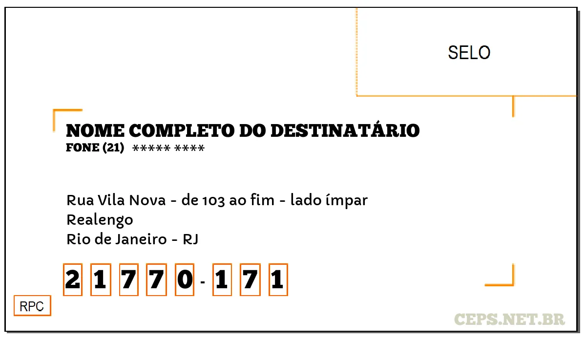 CEP RIO DE JANEIRO - RJ, DDD 21, CEP 21770171, RUA VILA NOVA - DE 103 AO FIM - LADO ÍMPAR, BAIRRO REALENGO.