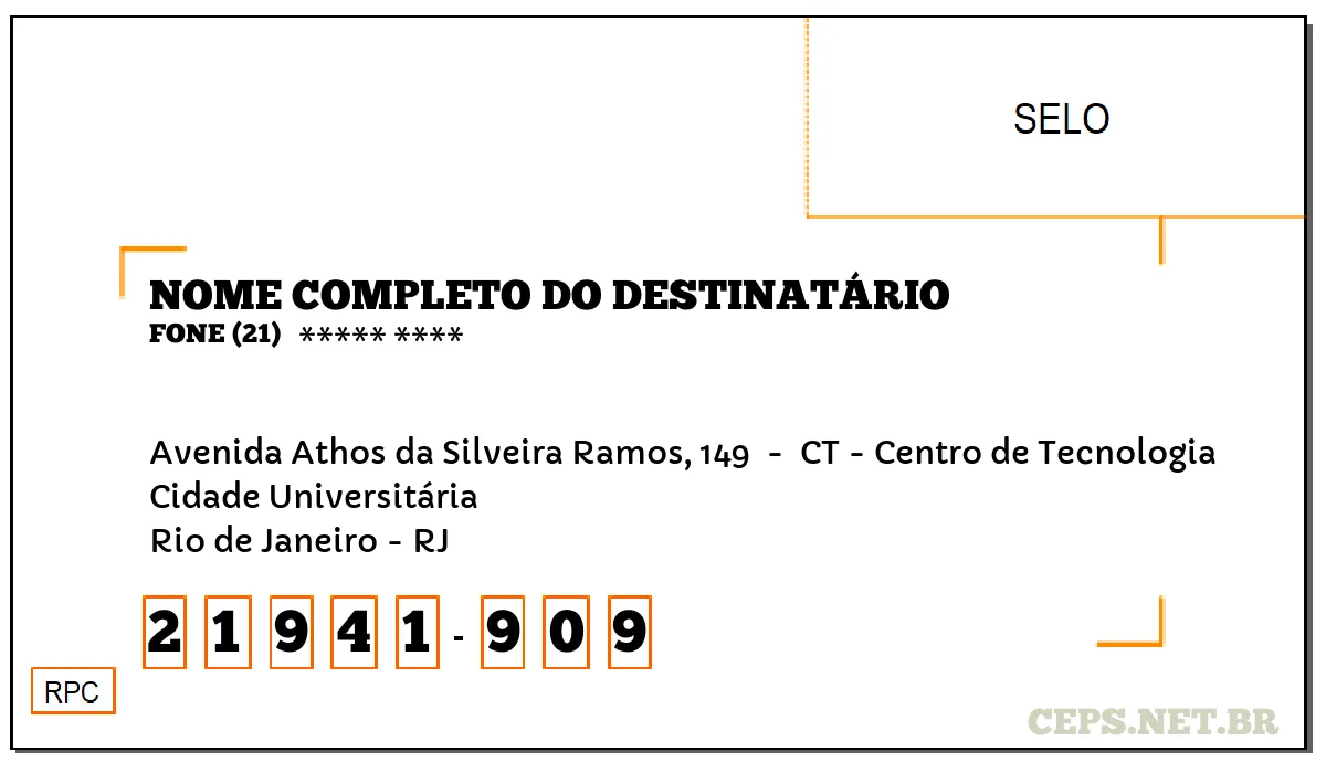 CEP RIO DE JANEIRO - RJ, DDD 21, CEP 21941909, AVENIDA ATHOS DA SILVEIRA RAMOS, 149 , BAIRRO CIDADE UNIVERSITÁRIA.