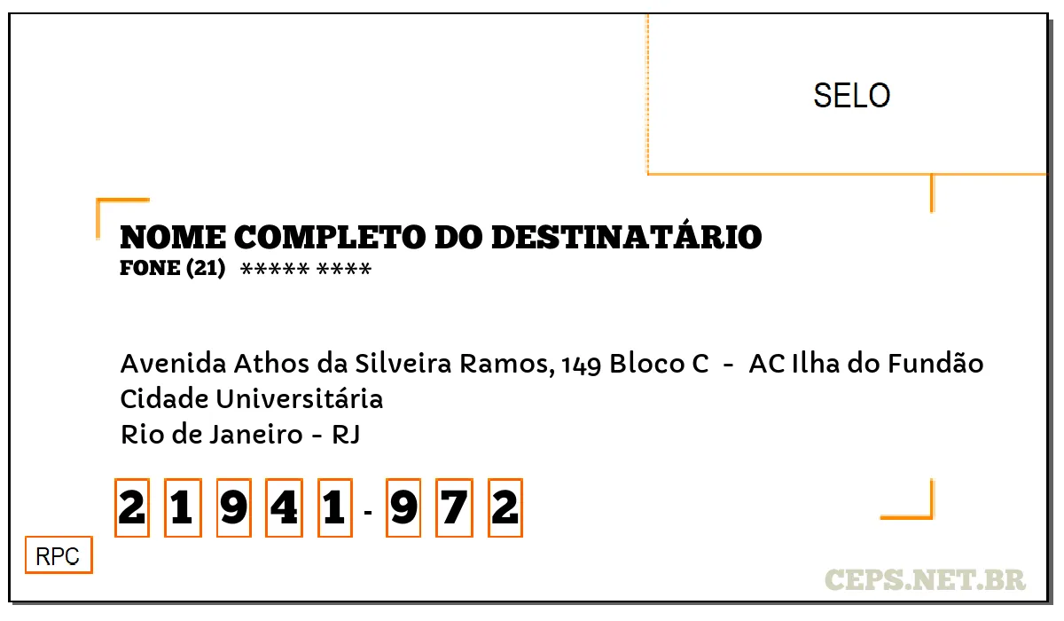 CEP RIO DE JANEIRO - RJ, DDD 21, CEP 21941972, AVENIDA ATHOS DA SILVEIRA RAMOS, 149 BLOCO C , BAIRRO CIDADE UNIVERSITÁRIA.