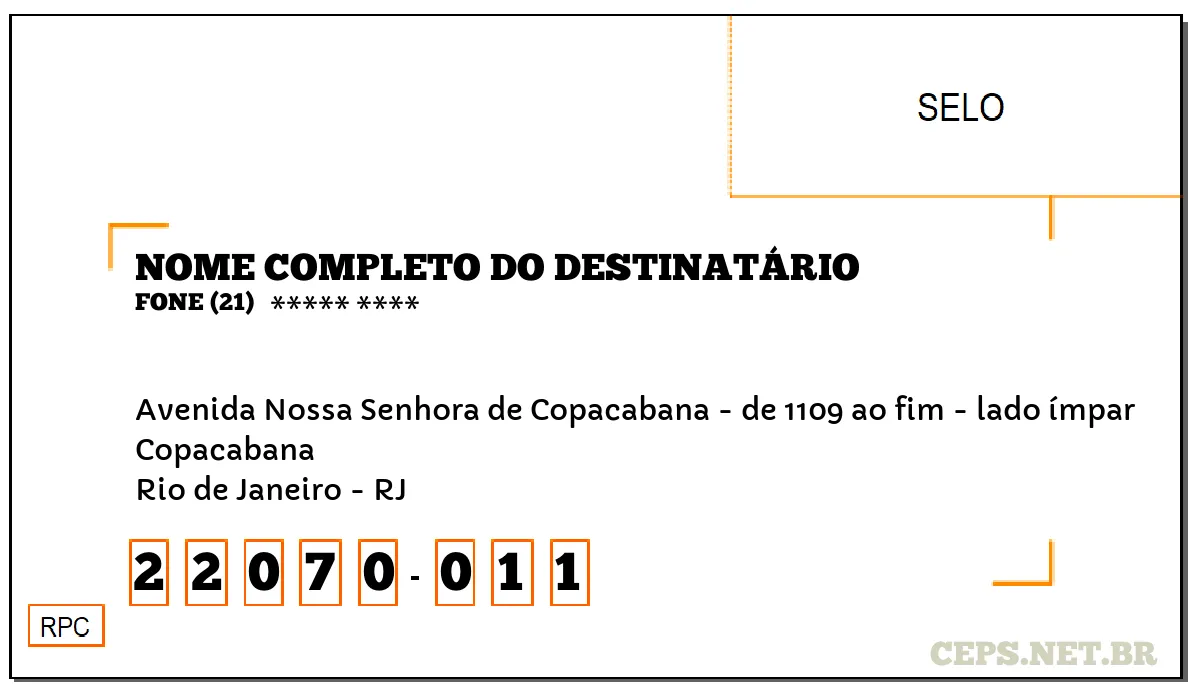 CEP RIO DE JANEIRO - RJ, DDD 21, CEP 22070011, AVENIDA NOSSA SENHORA DE COPACABANA - DE 1109 AO FIM - LADO ÍMPAR, BAIRRO COPACABANA.