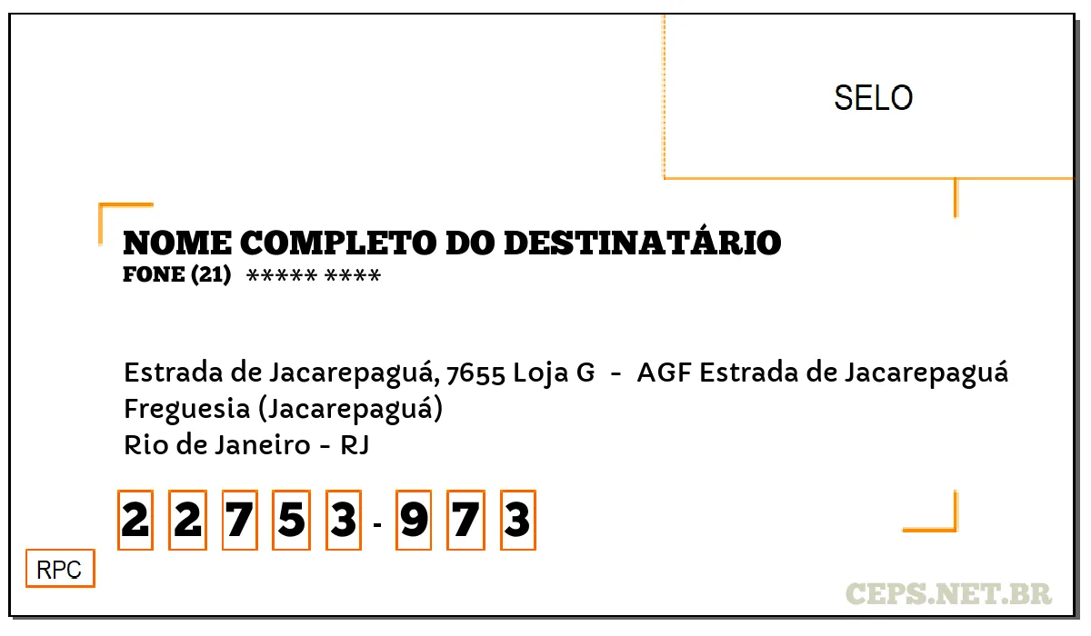 CEP RIO DE JANEIRO - RJ, DDD 21, CEP 22753973, ESTRADA DE JACAREPAGUÁ, 7655 LOJA G , BAIRRO FREGUESIA (JACAREPAGUÁ).