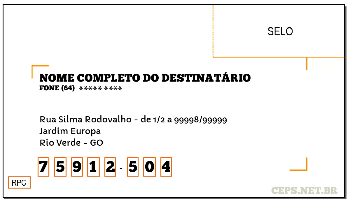 CEP RIO VERDE - GO, DDD 64, CEP 75912504, RUA SILMA RODOVALHO - DE 1/2 A 99998/99999, BAIRRO JARDIM EUROPA.