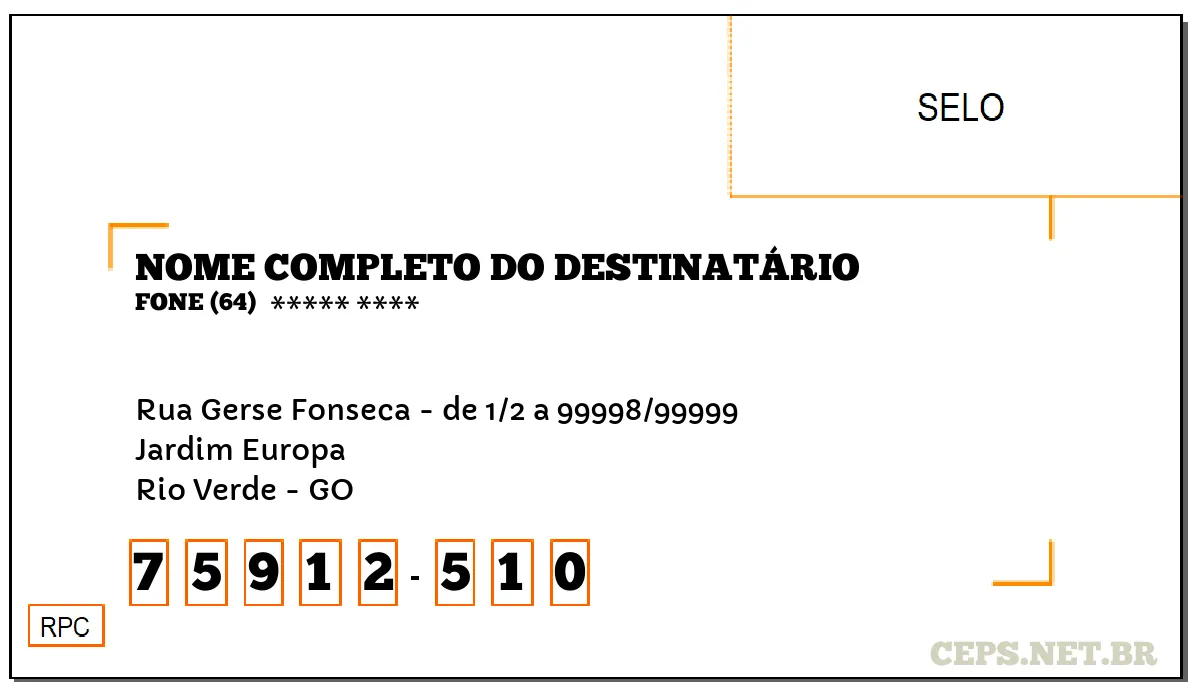 CEP RIO VERDE - GO, DDD 64, CEP 75912510, RUA GERSE FONSECA - DE 1/2 A 99998/99999, BAIRRO JARDIM EUROPA.