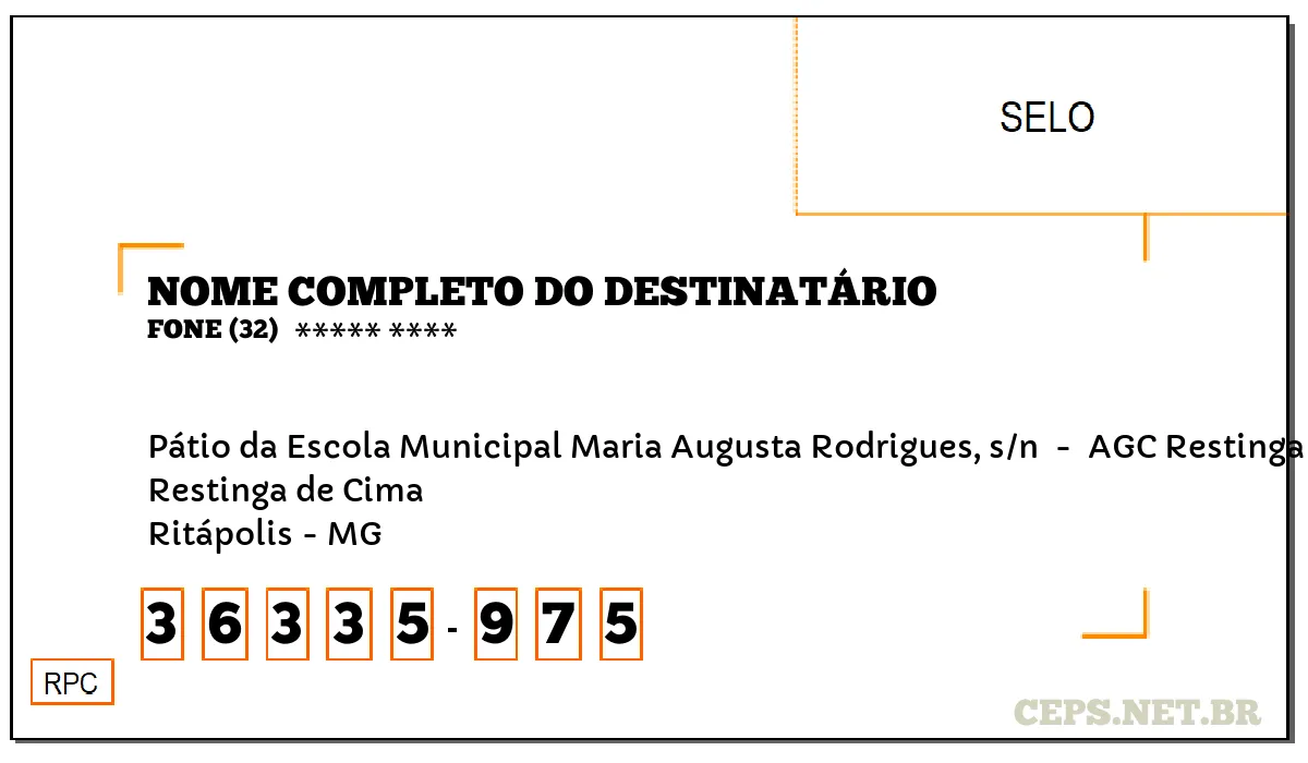 CEP RITÁPOLIS - MG, DDD 32, CEP 36335975, PÁTIO DA ESCOLA MUNICIPAL MARIA AUGUSTA RODRIGUES, S/N , BAIRRO RESTINGA DE CIMA.