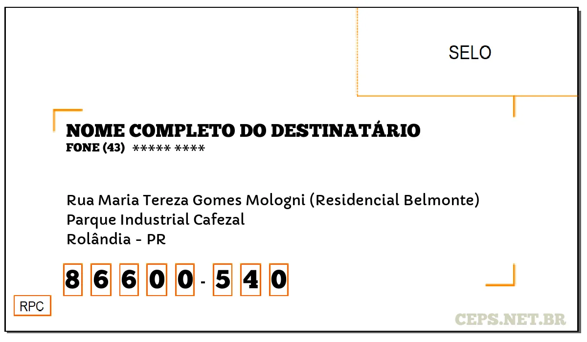 CEP ROLÂNDIA - PR, DDD 43, CEP 86600540, RUA MARIA TEREZA GOMES MOLOGNI (RESIDENCIAL BELMONTE), BAIRRO PARQUE INDUSTRIAL CAFEZAL.