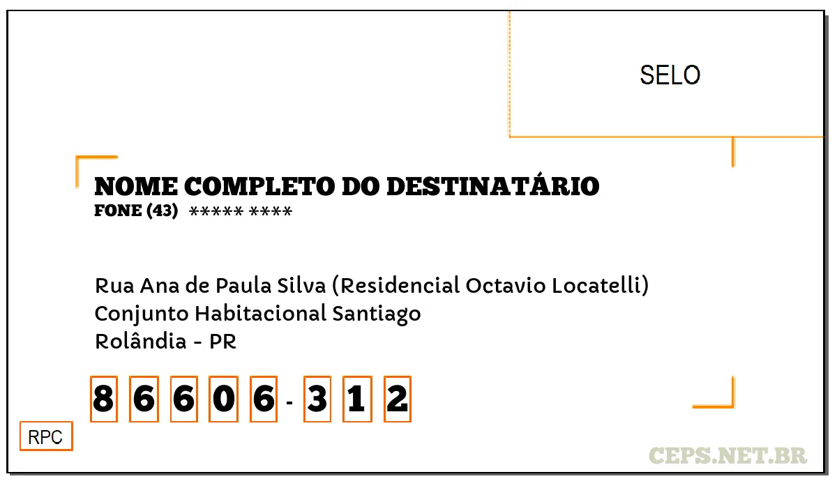 CEP ROLÂNDIA - PR, DDD 43, CEP 86606312, RUA ANA DE PAULA SILVA (RESIDENCIAL OCTAVIO LOCATELLI), BAIRRO CONJUNTO HABITACIONAL SANTIAGO.