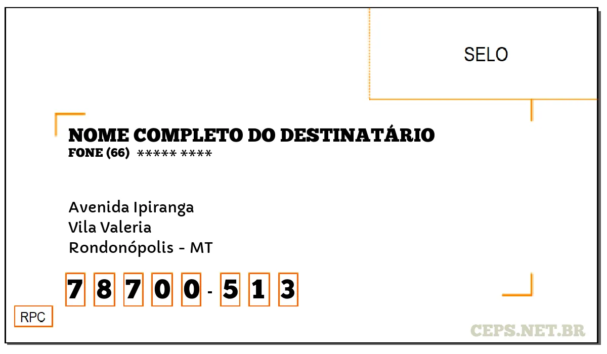 CEP RONDONÓPOLIS - MT, DDD 66, CEP 78700513, AVENIDA IPIRANGA, BAIRRO VILA VALERIA.