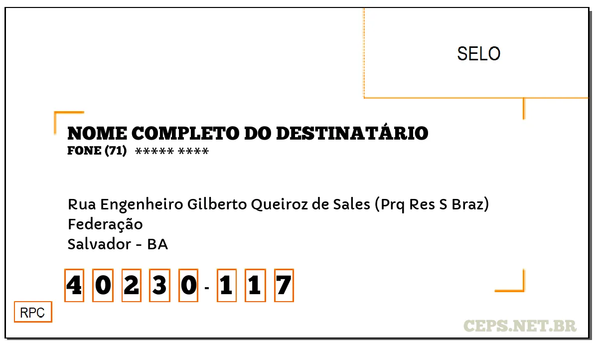 CEP SALVADOR - BA, DDD 71, CEP 40230117, RUA ENGENHEIRO GILBERTO QUEIROZ DE SALES (PRQ RES S BRAZ), BAIRRO FEDERAÇÃO.