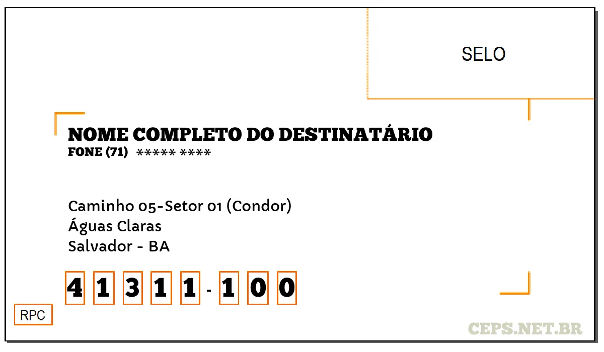 CEP SALVADOR - BA, DDD 71, CEP 41311100, CAMINHO 05-SETOR 01 (CONDOR), BAIRRO ÁGUAS CLARAS.