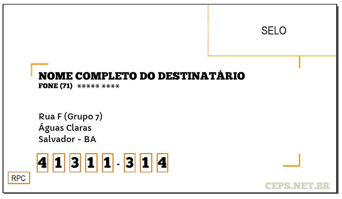 CEP SALVADOR - BA, DDD 71, CEP 41311314, RUA F (GRUPO 7), BAIRRO ÁGUAS CLARAS.