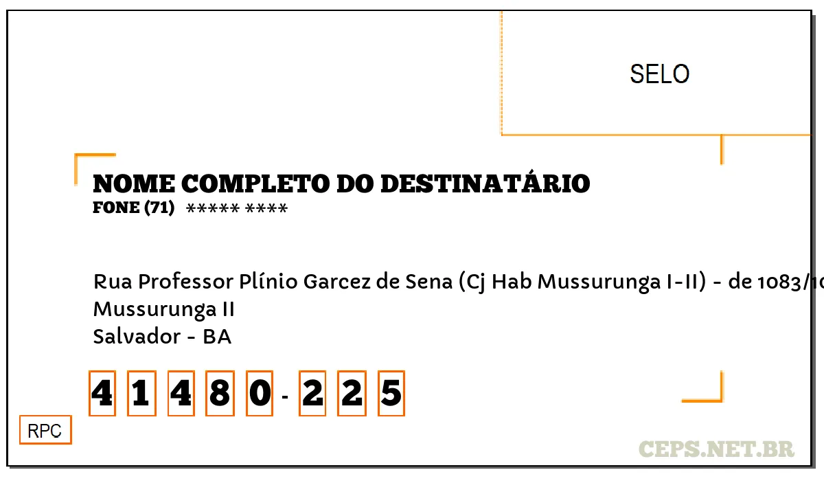 CEP SALVADOR - BA, DDD 71, CEP 41480225, RUA PROFESSOR PLÍNIO GARCEZ DE SENA (CJ HAB MUSSURUNGA I-II) - DE 1083/1084 AO FIM, BAIRRO MUSSURUNGA II.