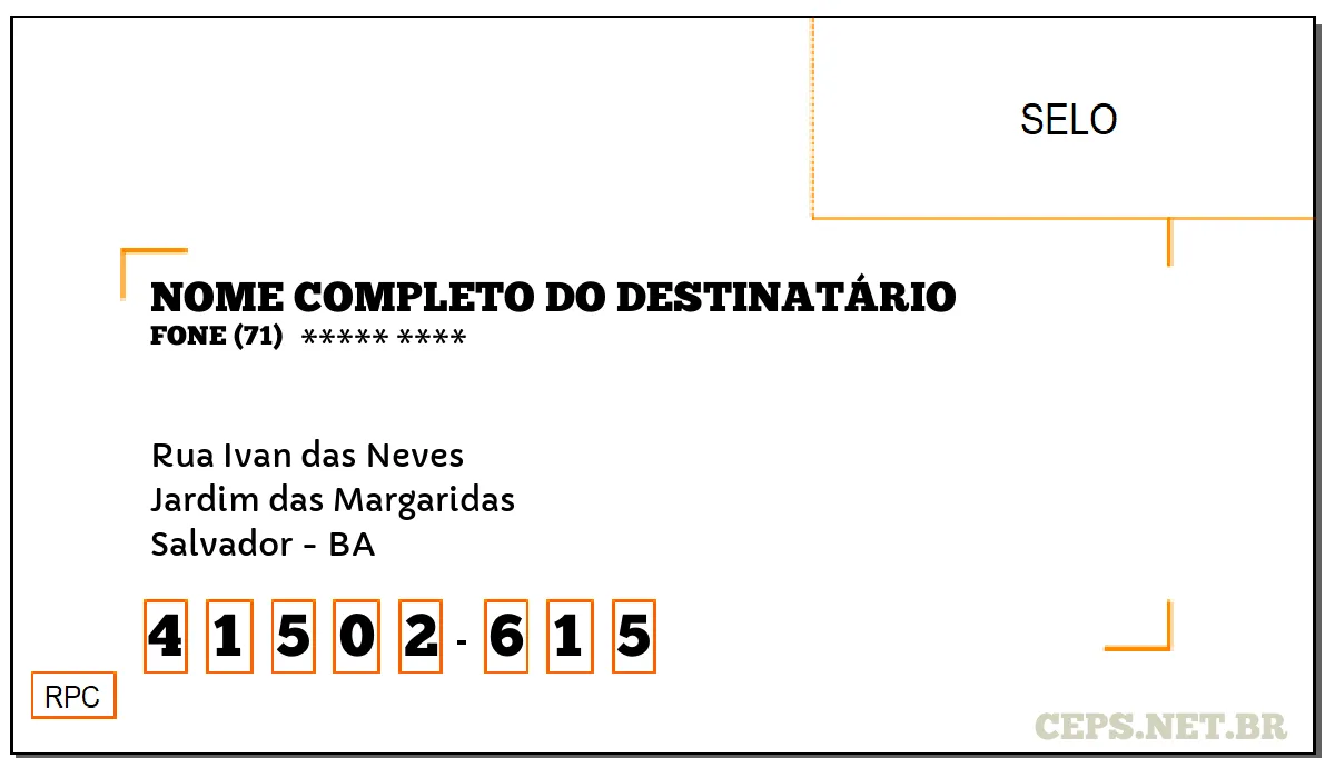 CEP SALVADOR - BA, DDD 71, CEP 41502615, RUA IVAN DAS NEVES, BAIRRO JARDIM DAS MARGARIDAS.