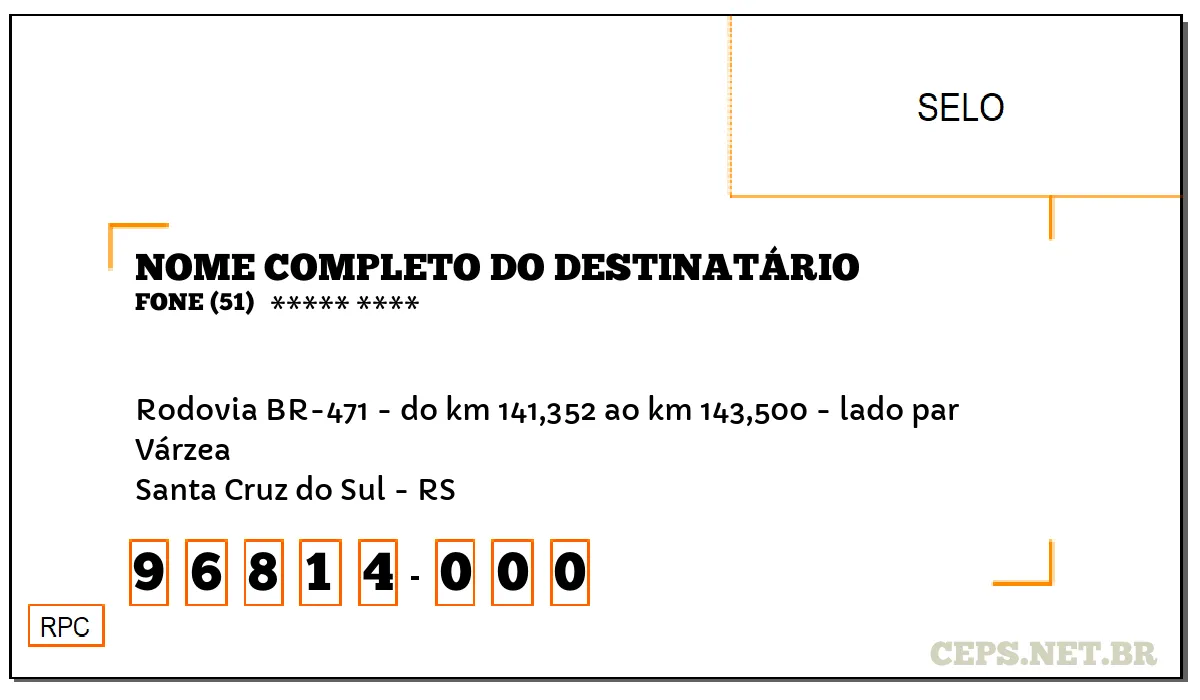 CEP SANTA CRUZ DO SUL - RS, DDD 51, CEP 96814000, RODOVIA BR-471 - DO KM 141,352 AO KM 143,500 - LADO PAR, BAIRRO VÁRZEA.