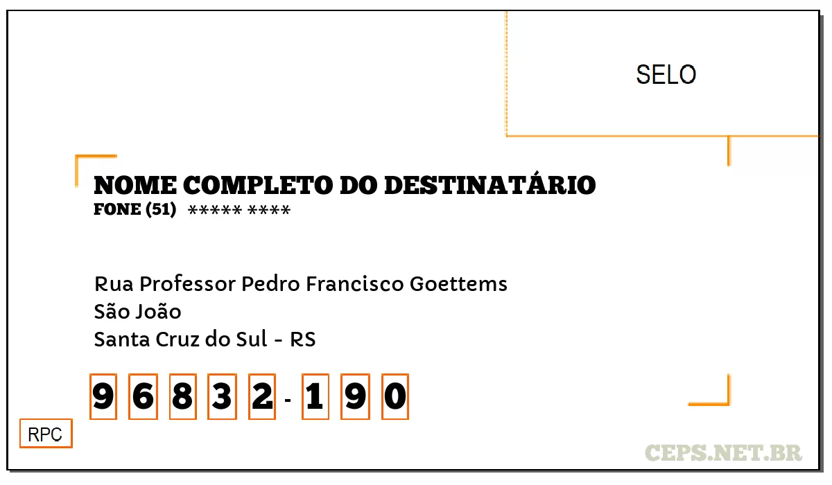CEP SANTA CRUZ DO SUL - RS, DDD 51, CEP 96832190, RUA PROFESSOR PEDRO FRANCISCO GOETTEMS, BAIRRO SÃO JOÃO.