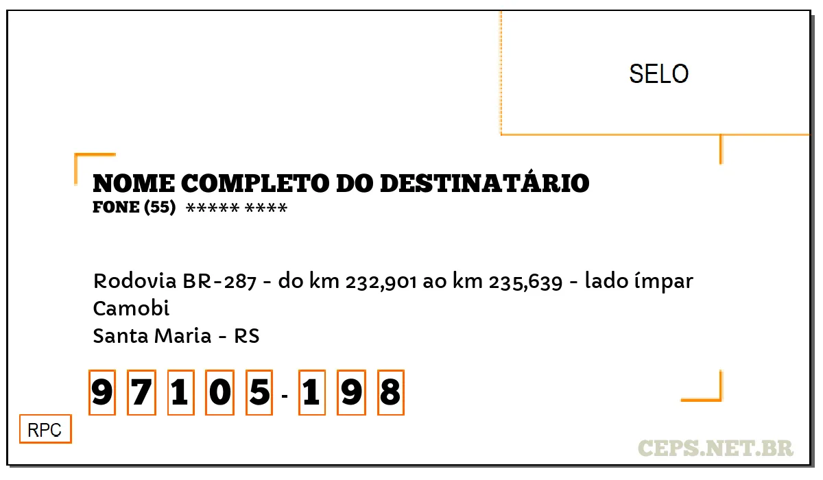 CEP SANTA MARIA - RS, DDD 55, CEP 97105198, RODOVIA BR-287 - DO KM 232,901 AO KM 235,639 - LADO ÍMPAR, BAIRRO CAMOBI.