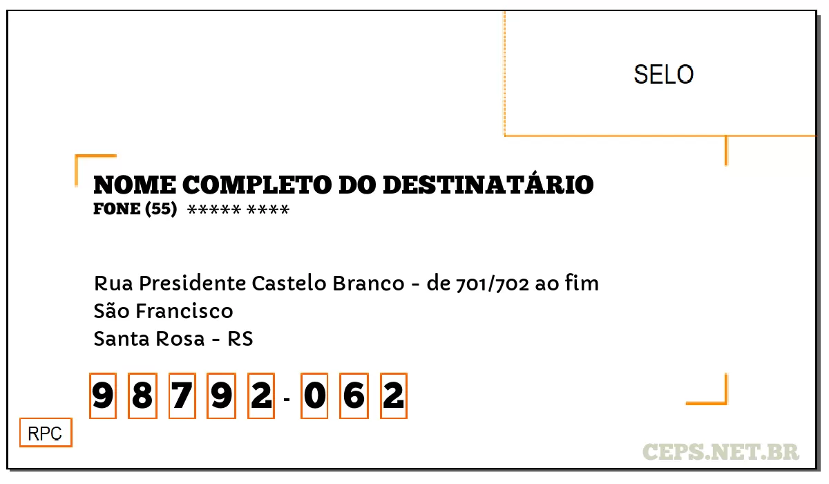 CEP SANTA ROSA - RS, DDD 55, CEP 98792062, RUA PRESIDENTE CASTELO BRANCO - DE 701/702 AO FIM, BAIRRO SÃO FRANCISCO.