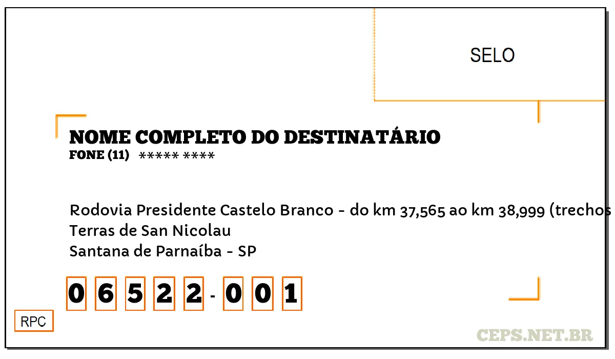 CEP SANTANA DE PARNAÍBA - SP, DDD 11, CEP 06522001, RODOVIA PRESIDENTE CASTELO BRANCO - DO KM 37,565 AO KM 38,999 (TRECHOS ANTERIORES PERTENCEM A(O) ITAPEVI), BAIRRO TERRAS DE SAN NICOLAU.