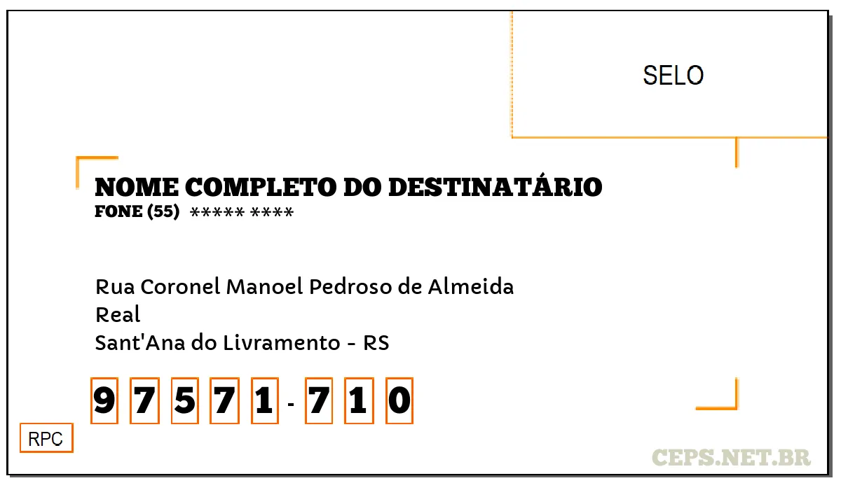 CEP SANT'ANA DO LIVRAMENTO - RS, DDD 55, CEP 97571710, RUA CORONEL MANOEL PEDROSO DE ALMEIDA, BAIRRO REAL.