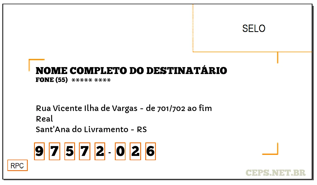 CEP SANT'ANA DO LIVRAMENTO - RS, DDD 55, CEP 97572026, RUA VICENTE ILHA DE VARGAS - DE 701/702 AO FIM, BAIRRO REAL.