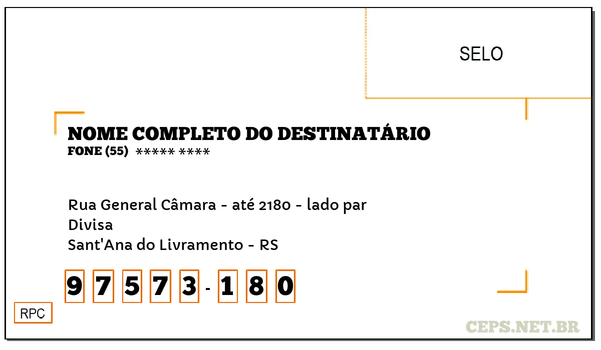 CEP SANT'ANA DO LIVRAMENTO - RS, DDD 55, CEP 97573180, RUA GENERAL CÂMARA - ATÉ 2180 - LADO PAR, BAIRRO DIVISA.