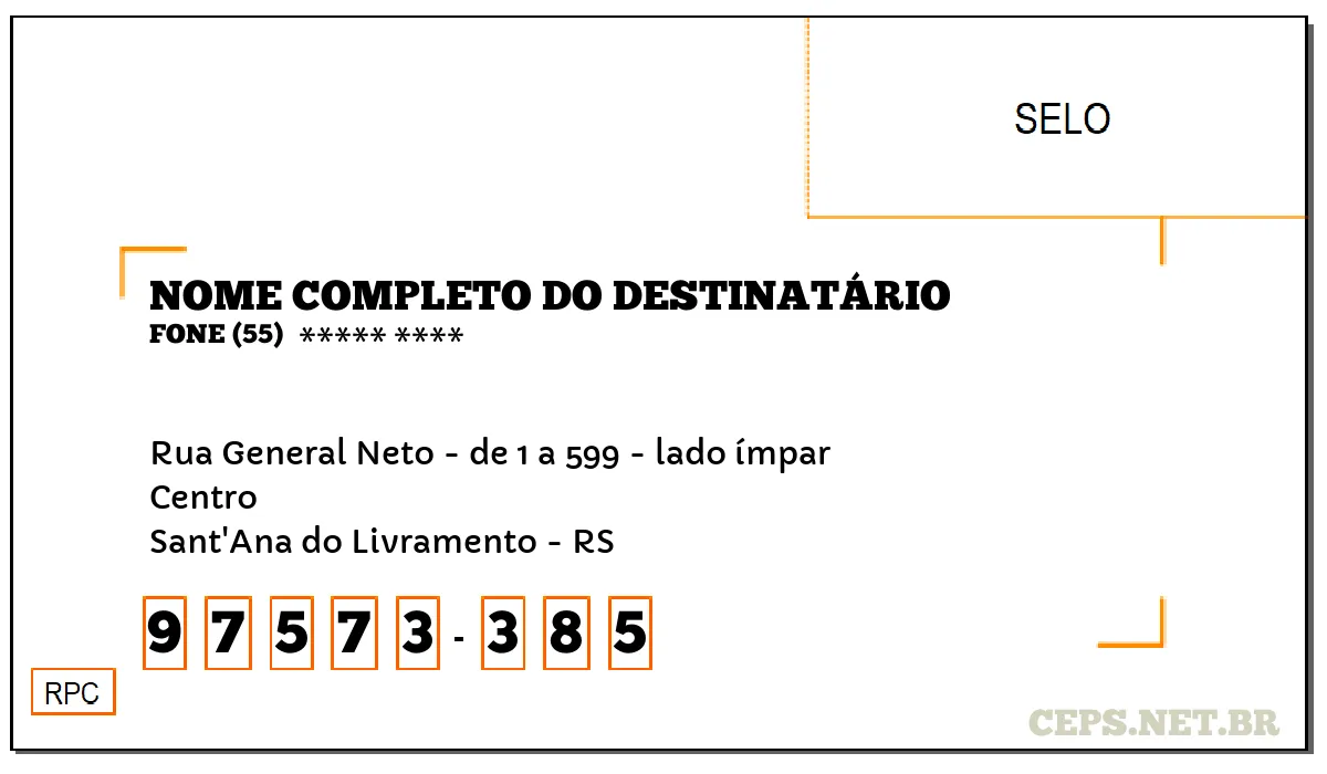 CEP SANT'ANA DO LIVRAMENTO - RS, DDD 55, CEP 97573385, RUA GENERAL NETO - DE 1 A 599 - LADO ÍMPAR, BAIRRO CENTRO.