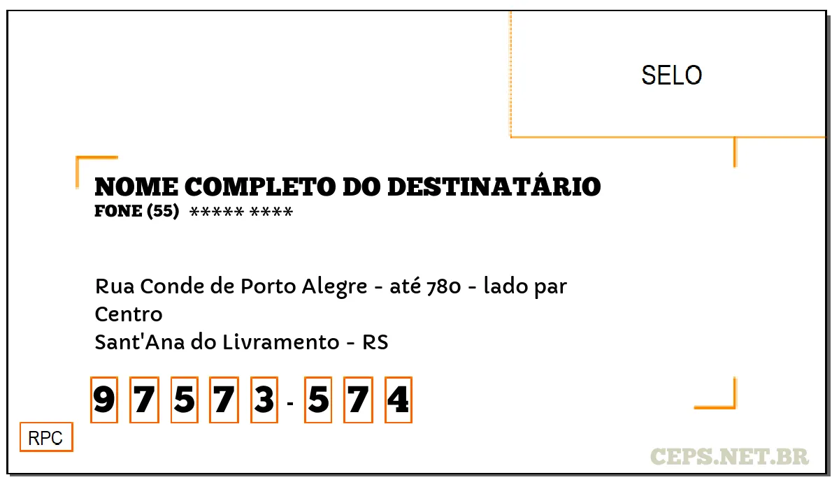 CEP SANT'ANA DO LIVRAMENTO - RS, DDD 55, CEP 97573574, RUA CONDE DE PORTO ALEGRE - ATÉ 780 - LADO PAR, BAIRRO CENTRO.