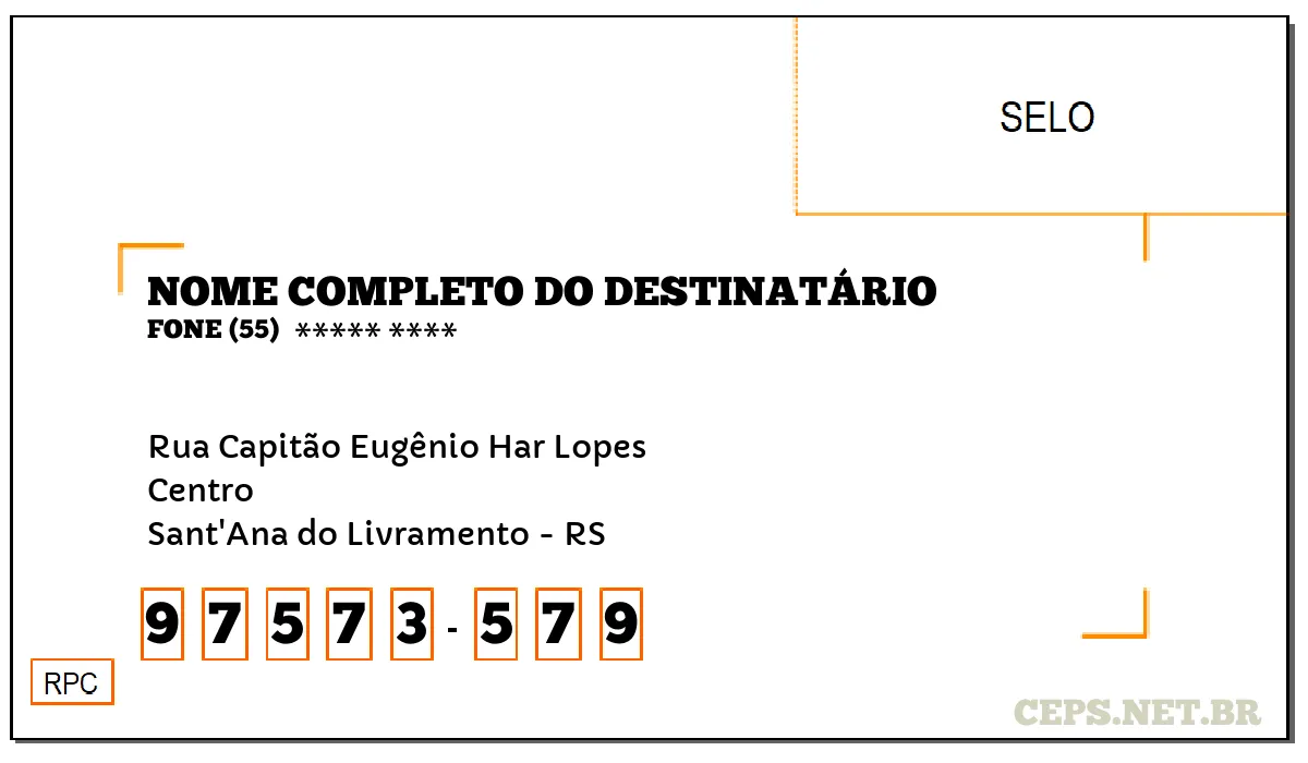 CEP SANT'ANA DO LIVRAMENTO - RS, DDD 55, CEP 97573579, RUA CAPITÃO EUGÊNIO HAR LOPES, BAIRRO CENTRO.