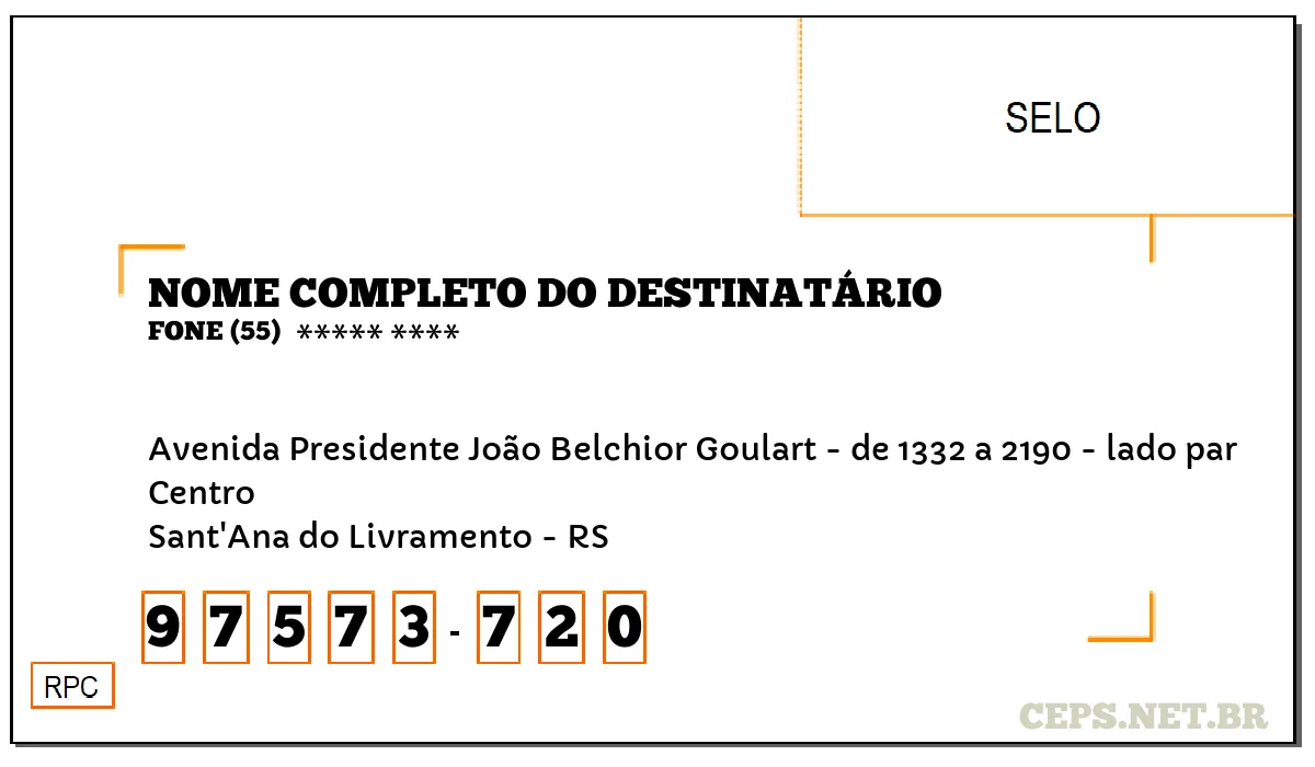 CEP SANT'ANA DO LIVRAMENTO - RS, DDD 55, CEP 97573720, AVENIDA PRESIDENTE JOÃO BELCHIOR GOULART - DE 1332 A 2190 - LADO PAR, BAIRRO CENTRO.