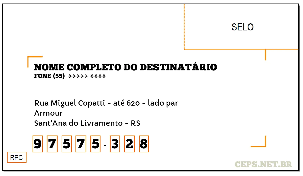 CEP SANT'ANA DO LIVRAMENTO - RS, DDD 55, CEP 97575328, RUA MIGUEL COPATTI - ATÉ 620 - LADO PAR, BAIRRO ARMOUR.