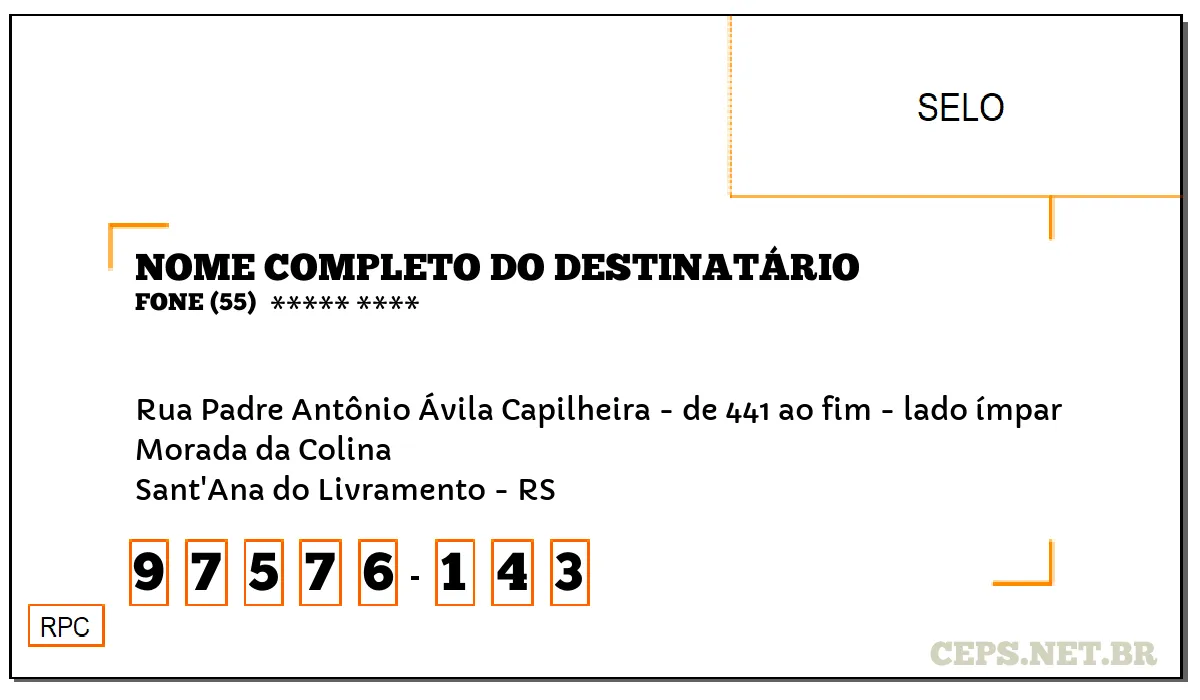 CEP SANT'ANA DO LIVRAMENTO - RS, DDD 55, CEP 97576143, RUA PADRE ANTÔNIO ÁVILA CAPILHEIRA - DE 441 AO FIM - LADO ÍMPAR, BAIRRO MORADA DA COLINA.