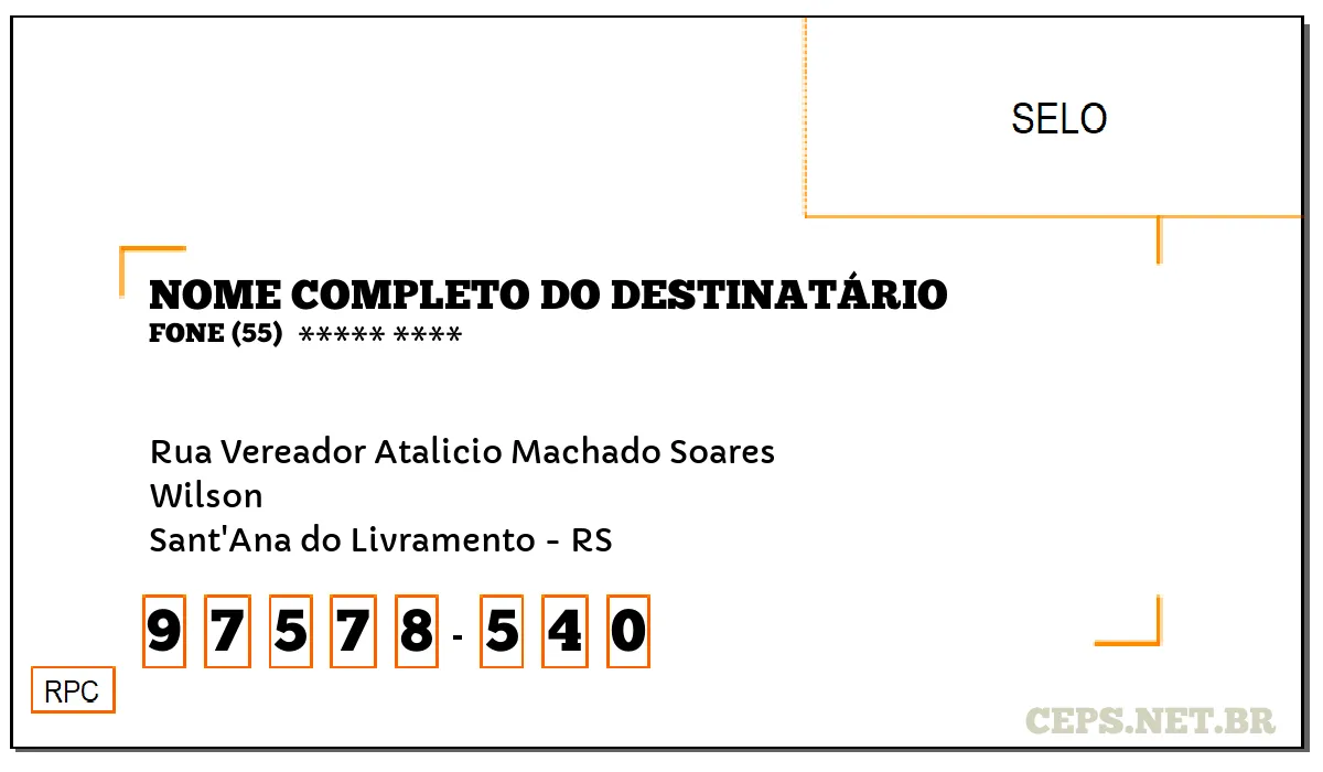 CEP SANT'ANA DO LIVRAMENTO - RS, DDD 55, CEP 97578540, RUA VEREADOR ATALICIO MACHADO SOARES, BAIRRO WILSON.