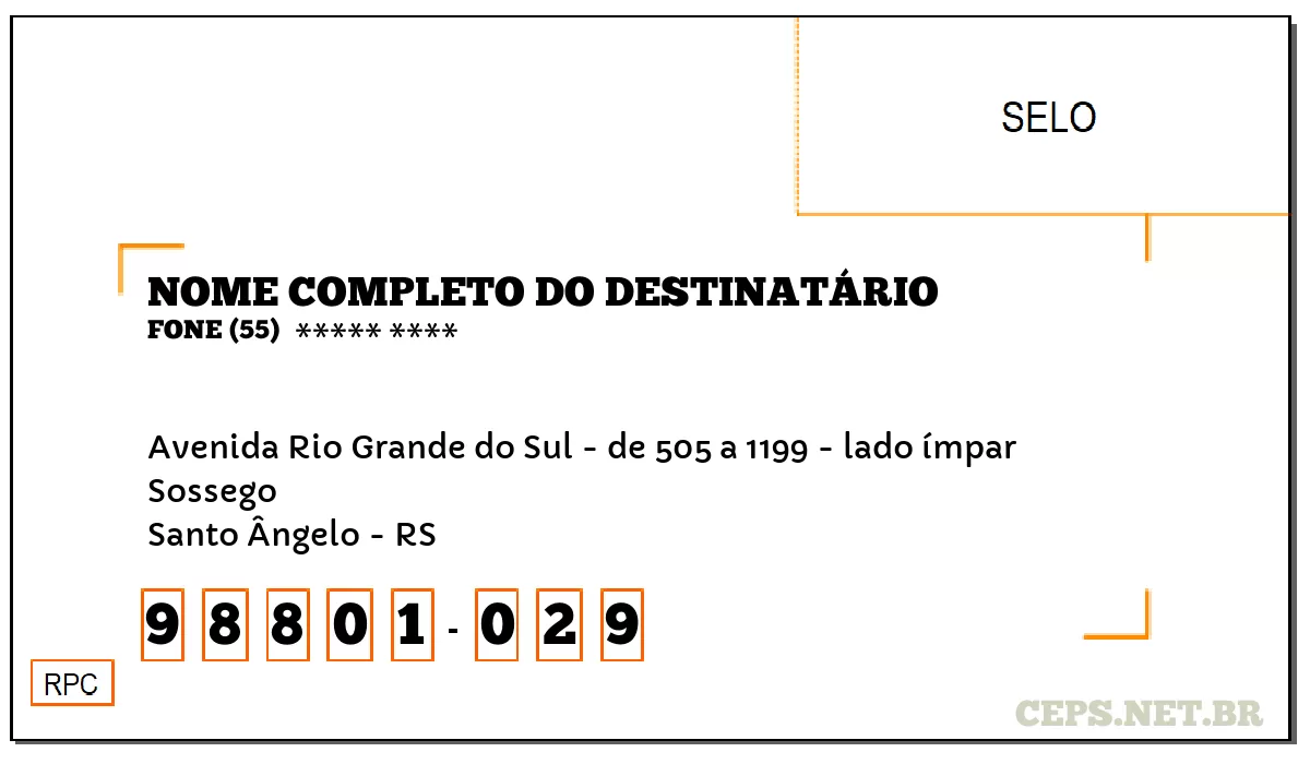 CEP SANTO ÂNGELO - RS, DDD 55, CEP 98801029, AVENIDA RIO GRANDE DO SUL - DE 505 A 1199 - LADO ÍMPAR, BAIRRO SOSSEGO.