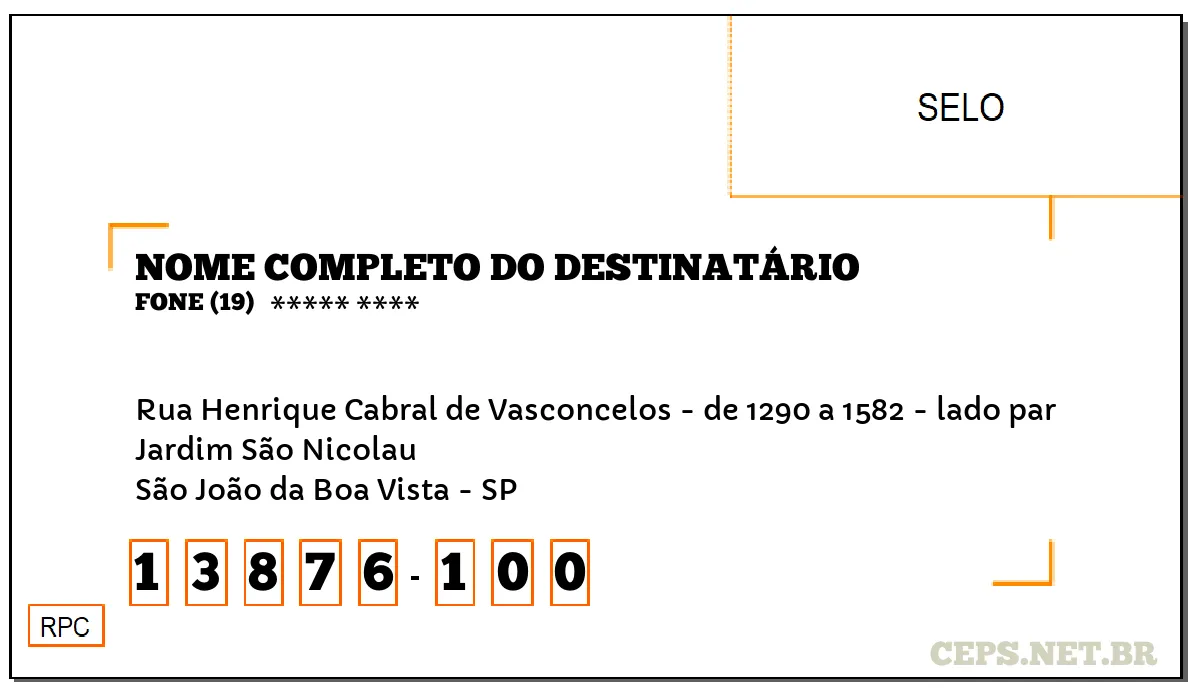 CEP SÃO JOÃO DA BOA VISTA - SP, DDD 19, CEP 13876100, RUA HENRIQUE CABRAL DE VASCONCELOS - DE 1290 A 1582 - LADO PAR, BAIRRO JARDIM SÃO NICOLAU.