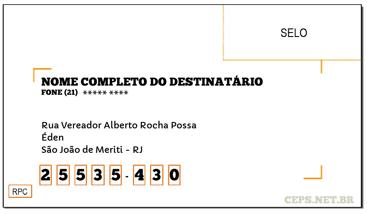 CEP SÃO JOÃO DE MERITI - RJ, DDD 21, CEP 25535430, RUA VEREADOR ALBERTO ROCHA POSSA, BAIRRO ÉDEN.