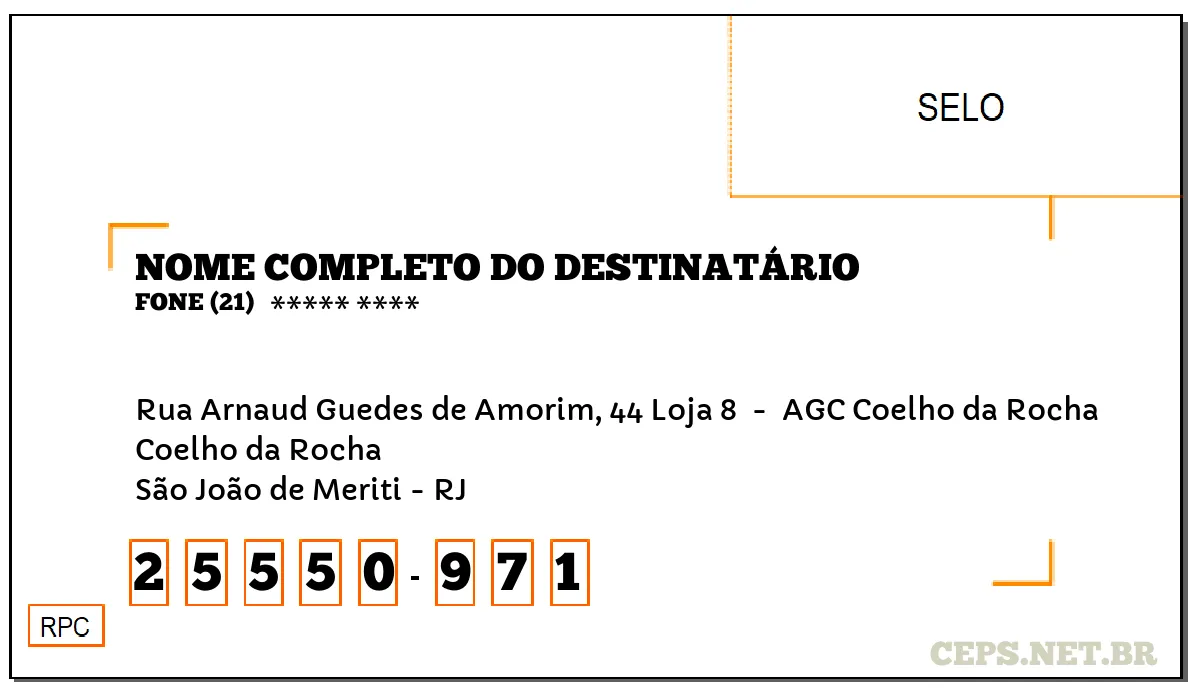 CEP SÃO JOÃO DE MERITI - RJ, DDD 21, CEP 25550971, RUA ARNAUD GUEDES DE AMORIM, 44 LOJA 8 , BAIRRO COELHO DA ROCHA.