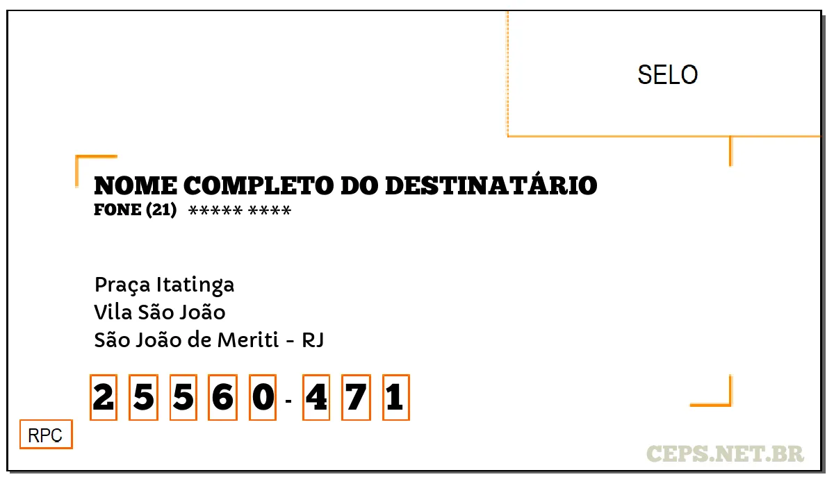 CEP SÃO JOÃO DE MERITI - RJ, DDD 21, CEP 25560471, PRAÇA ITATINGA, BAIRRO VILA SÃO JOÃO.