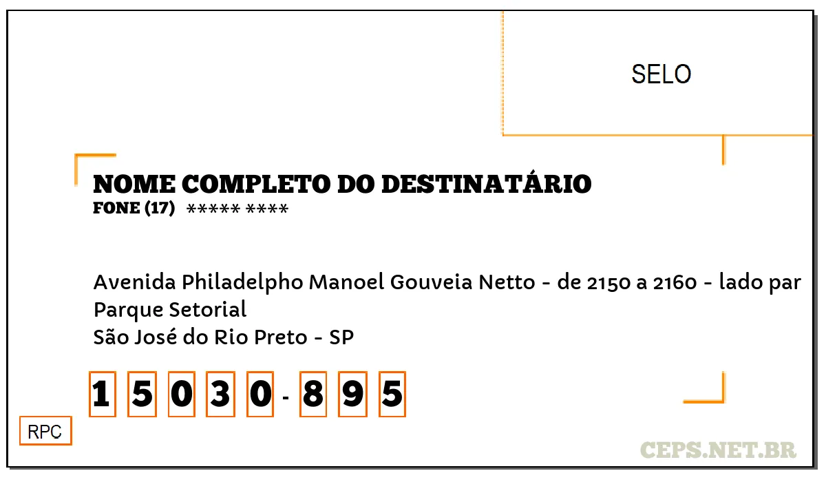 CEP SÃO JOSÉ DO RIO PRETO - SP, DDD 17, CEP 15030895, AVENIDA PHILADELPHO MANOEL GOUVEIA NETTO - DE 2150 A 2160 - LADO PAR, BAIRRO PARQUE SETORIAL.