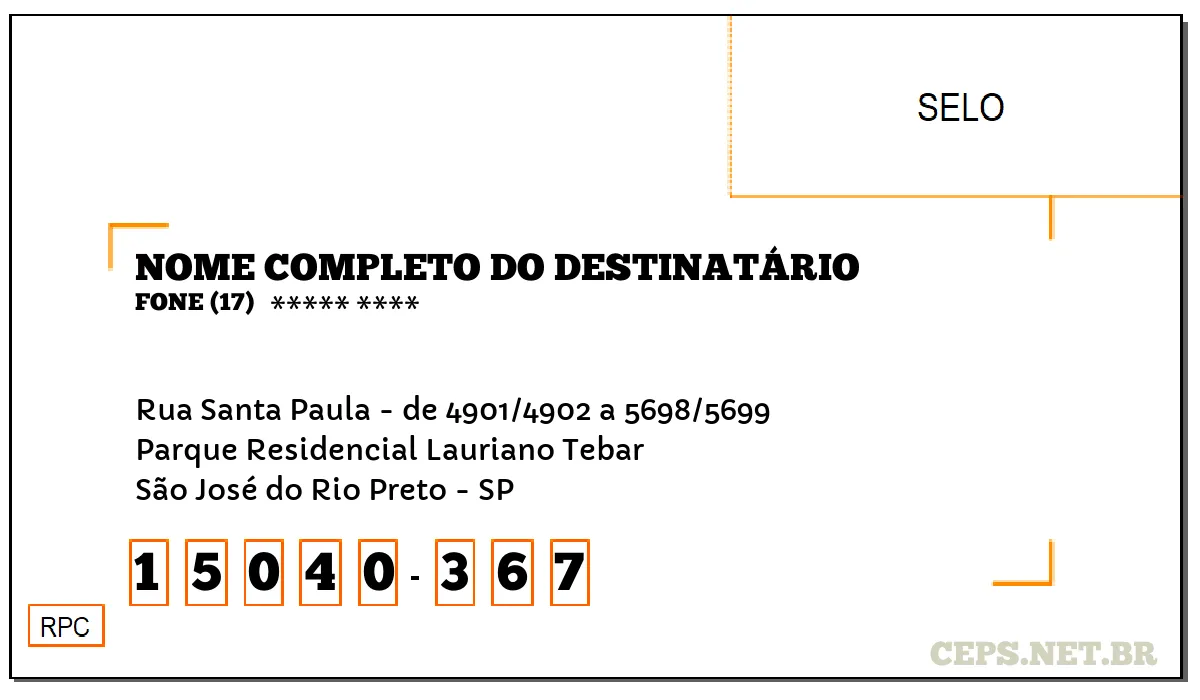 CEP SÃO JOSÉ DO RIO PRETO - SP, DDD 17, CEP 15040367, RUA SANTA PAULA - DE 4901/4902 A 5698/5699, BAIRRO PARQUE RESIDENCIAL LAURIANO TEBAR.