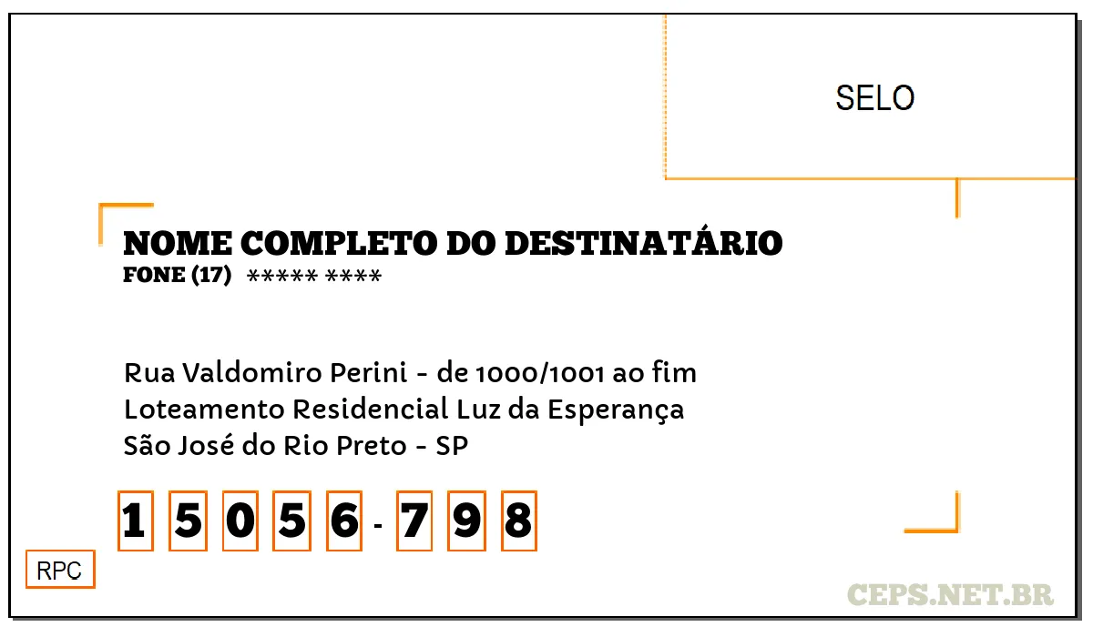 CEP SÃO JOSÉ DO RIO PRETO - SP, DDD 17, CEP 15056798, RUA VALDOMIRO PERINI - DE 1000/1001 AO FIM, BAIRRO LOTEAMENTO RESIDENCIAL LUZ DA ESPERANÇA.