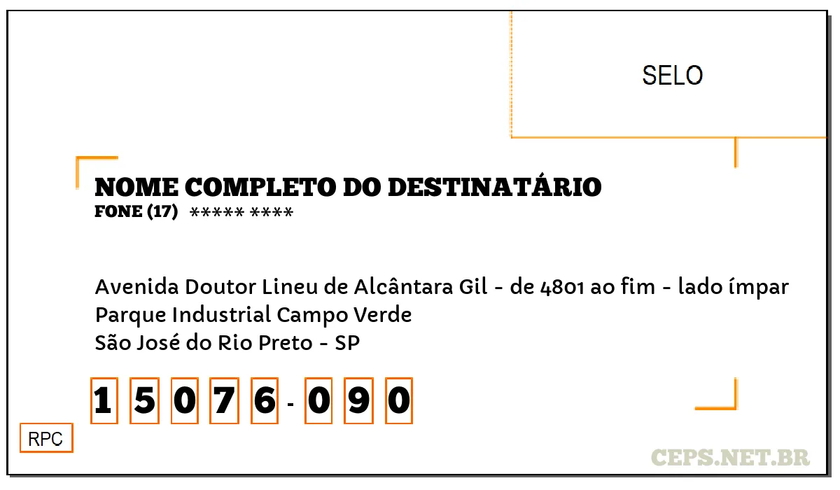 CEP SÃO JOSÉ DO RIO PRETO - SP, DDD 17, CEP 15076090, AVENIDA DOUTOR LINEU DE ALCÂNTARA GIL - DE 4801 AO FIM - LADO ÍMPAR, BAIRRO PARQUE INDUSTRIAL CAMPO VERDE.