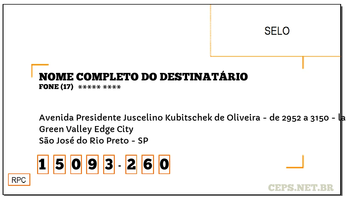 CEP SÃO JOSÉ DO RIO PRETO - SP, DDD 17, CEP 15093260, AVENIDA PRESIDENTE JUSCELINO KUBITSCHEK DE OLIVEIRA - DE 2952 A 3150 - LADO PAR, BAIRRO GREEN VALLEY EDGE CITY.