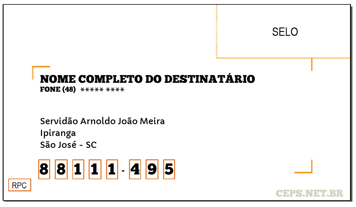 CEP SÃO JOSÉ - SC, DDD 48, CEP 88111495, SERVIDÃO ARNOLDO JOÃO MEIRA, BAIRRO IPIRANGA.